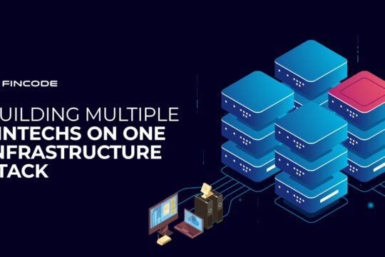 building multiple fintechs on finCode’s infrastructure stack