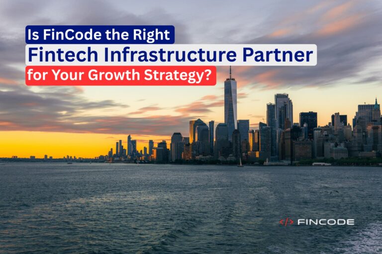 Is FinCode the Right Fintech Infrastructure Partner for Your Growth Strategy?